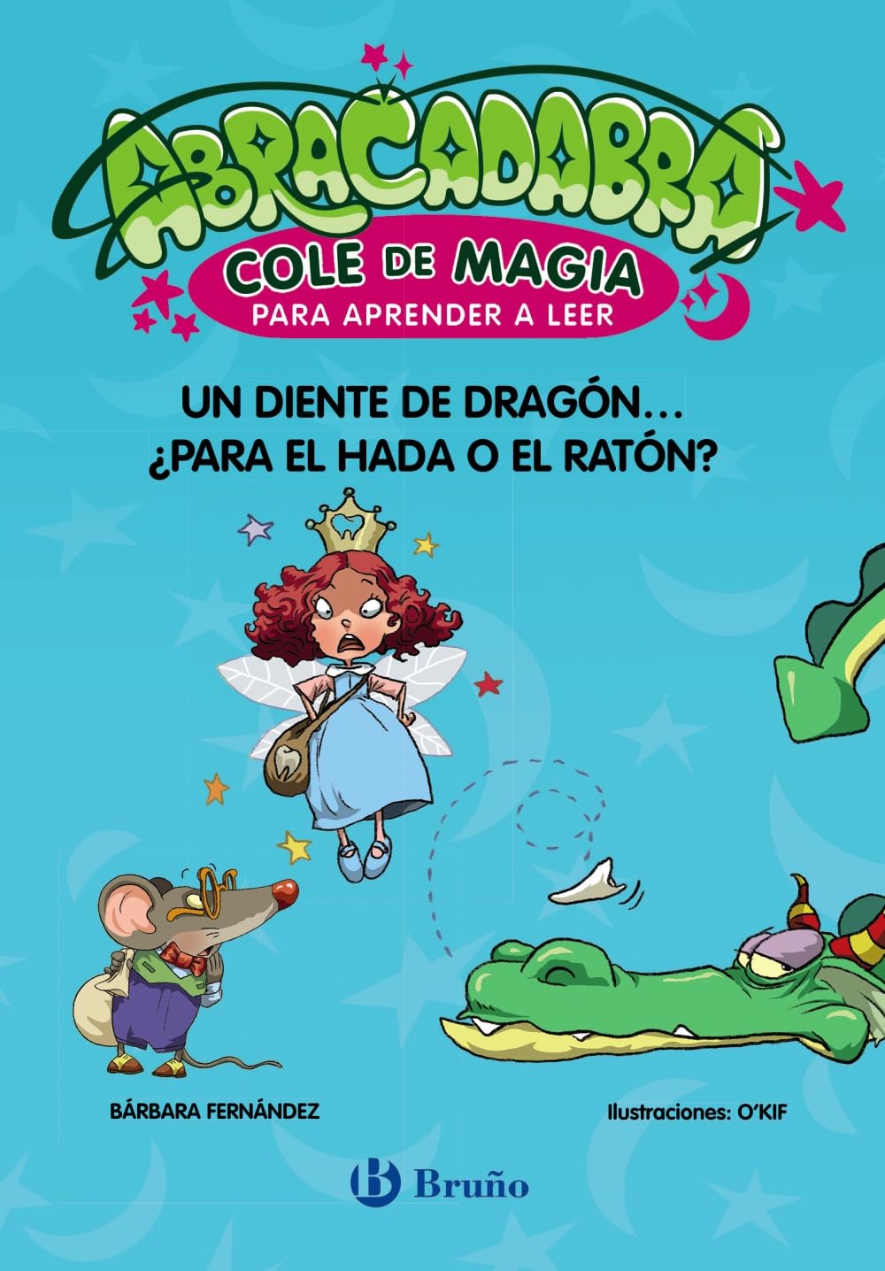 Abracadabra, Cole de Magia para aprender a leer, 7. Un diente de dragón... ¿para el Hada o el Ratón? | Fernández, Bárbara