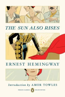 THE SUN ALSO RISES : PENGUIN CLASSICS DELUXE EDITION | Hemingway, Ernest Books