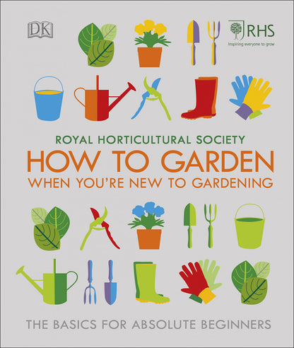 RHS HOW TO GARDEN WHEN YOURE NEWTO GARDENING | AA.VV. Books