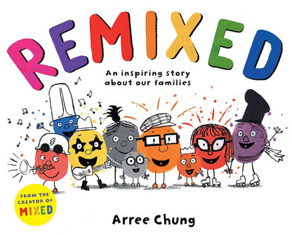 Remixed : An inspiring story about our families | Chung, Arree Books