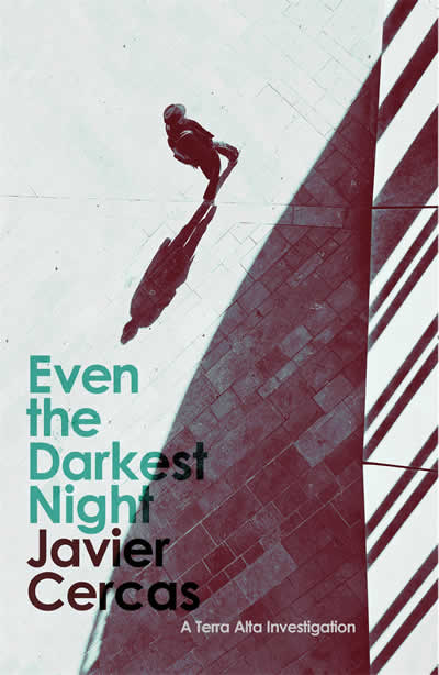 EVEN THE DARKEST NIGHT | Cercas, Javier Books