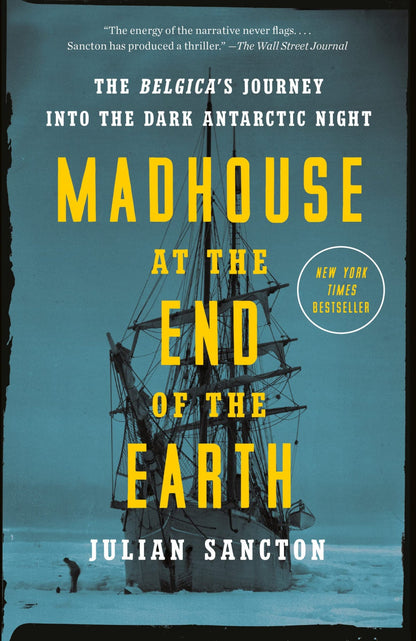 MADHOUSE AT THE END OF THE EARTH | SANCTON,JULIAN Books