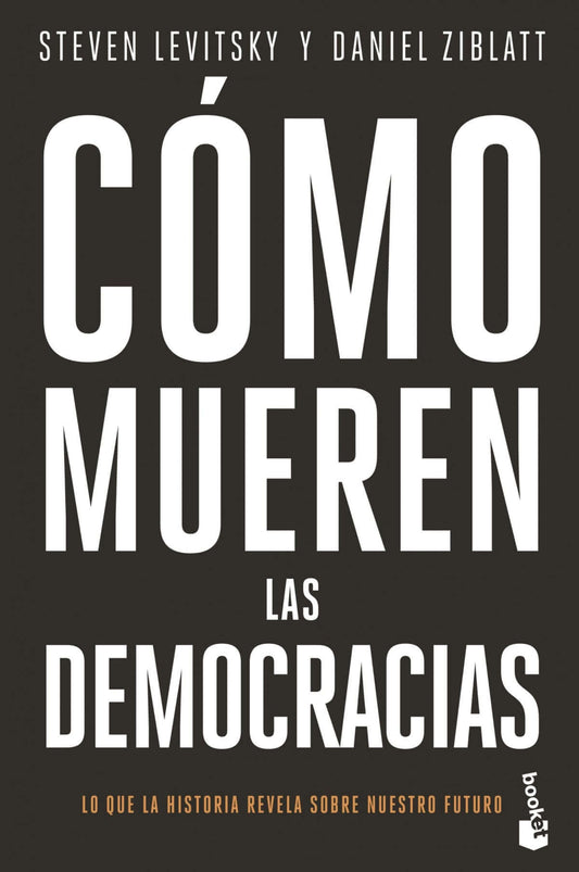 Cómo mueren las democracias | Levitsky, Steven Books