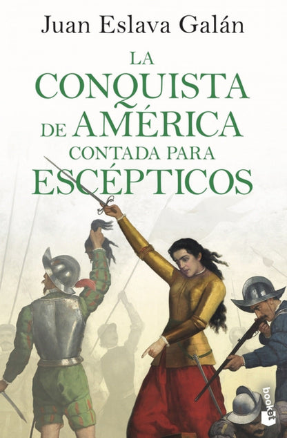 La conquista de América contada para escépticos | Eslava Galán, Juan Books