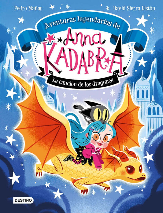 Anna Kadabra. Aventuras legendarias 2. La canción de los dragones | Pedro Mañas