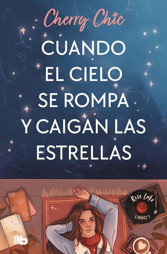 Cuando el cielo se rompa y caigan las estrellas (Rose Lake 1) | Cherry Chic Books