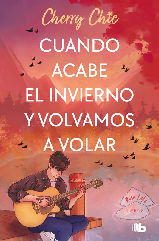 Cuando acabe el invierno y volvamos a volar (Rose Lake 2) | Cherry Chic Books