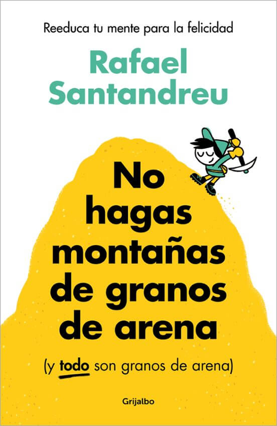 No hagas montañas de granos de arena (y TODO son granos de arena) |SANTANDREU, RAFAEL Books