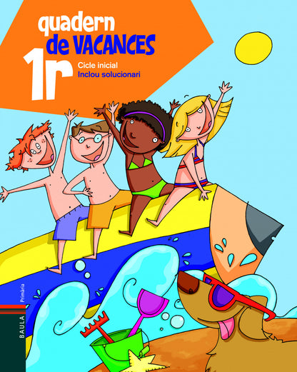 Quadern de Vacances 1r. | Blanch i Gisbert, Xavier;Espot i Puig, Laura Books