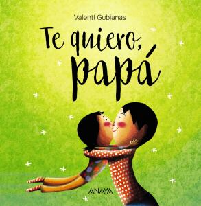 Te quiero, papá | GUBIANAS, VALENTÍ Books